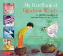 Prima mea carte de cuvinte japoneze: O carte cu rime ABC de limbă și cultură japoneză - My First Book of Japanese Words: An ABC Rhyming Book of Japanese Language and Culture