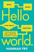 Bună ziua lume: A fi om în era algoritmilor - Hello World: Being Human in the Age of Algorithms