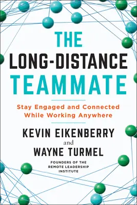 Coechipierul la distanță: Rămâneți implicați și conectați în timp ce lucrați oriunde - The Long-Distance Teammate: Stay Engaged and Connected While Working Anywhere