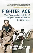 Fighter Ace: Viața extraordinară a lui Douglas Bader, erou al Bătăliei din Marea Britanie - Fighter Ace: The Extraordinary Life of Douglas Bader, Battle of Britain Hero