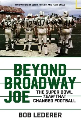 Beyond Broadway Joe: Echipa de la Super Bowl care a schimbat fotbalul - Beyond Broadway Joe: The Super Bowl Team That Changed Football