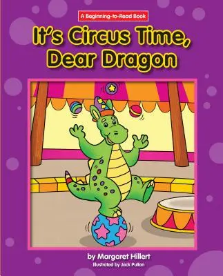 E vremea circului, dragă dragonule - It's Circus Time, Dear Dragon