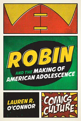 Robin și crearea adolescenței americane - Robin and the Making of American Adolescence