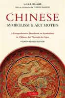 Chinese Symbolism & Art Motifs A patra ediție revizuită: A Comprehensive Handbook on Symbolism in Chinese Art Through the Ages - Chinese Symbolism & Art Motifs Fourth Revised Edition: A Comprehensive Handbook on Symbolism in Chinese Art Through the Ages