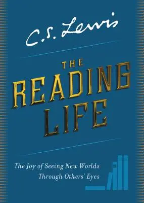 Viața de lectură: Bucuria de a vedea lumi noi prin ochii altora - The Reading Life: The Joy of Seeing New Worlds Through Others' Eyes