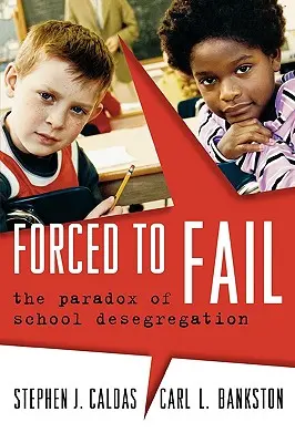 Forțați să eșueze: Paradoxul desegregării școlare - Forced to Fail: The Paradox of School Desegregation