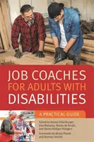 Antrenori de locuri de muncă pentru adulți cu dizabilități: Un ghid practic - Job Coaches for Adults with Disabilities: A Practical Guide