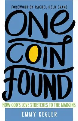 O monedă găsită: Cum se întinde dragostea lui Dumnezeu până la margini - One Coin Found: How God's Love Stretches to the Margins