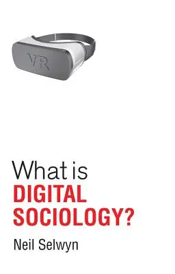 Ce este sociologia digitală? - What Is Digital Sociology?