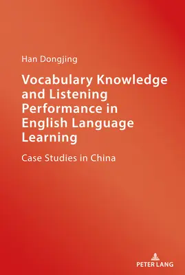 Cunoașterea vocabularului și performanța de ascultare în învățarea limbii engleze; Studii de caz în China - Vocabulary Knowledge and Listening Performance in English Language Learning; Case Studies in China