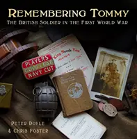 Remembering Tommy: The British Soldier in the First World War (Soldatul britanic în Primul Război Mondial) - Remembering Tommy: The British Soldier in the First World War