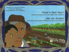 That's Not Fair! / no Es Justo!: Emma Tenayuca's Struggle for Justice/La Lucha de Emma Tenayuca Por La Justicia
