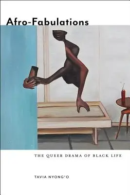 Afro-Fabulații: Drama homosexuală a vieții negrilor - Afro-Fabulations: The Queer Drama of Black Life