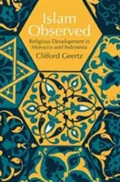 Islamul observat: Dezvoltarea religioasă în Maroc și Indonezia - Islam Observed: Religious Development in Morocco and Indonesia