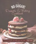 Cartea deserturilor și coacerii fără zahăr - No Sugar Desserts and Baking Book
