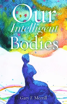 Corpurile noastre inteligente - Our Intelligent Bodies