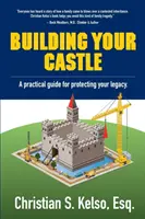 Construindu-ți castelul: Un ghid practic pentru protejarea moștenirii tale. - Building Your Castle: A practical guide for protecting your legacy.