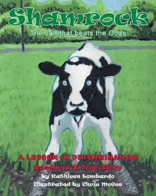 Shamrock Vițelul care învinge șansele: O lecție de determinare - Shamrock The Calf That Beats the Odds: A lesson in Determination