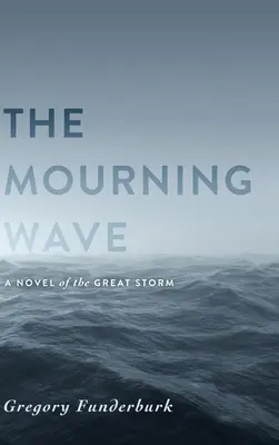 Valul de doliu: Un roman al marii furtuni - The Mourning Wave: A Novel of the Great Storm