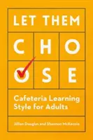 Lasă-i să aleagă: Stilul de învățare la cantină pentru adulți - Let Them Choose: Cafeteria Learning Style for Adults