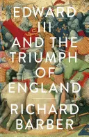 Edward al III-lea și triumful Angliei - Bătălia de la Crecy și Compania Jartierei - Edward III and the Triumph of England - The Battle of Crecy and the Company of the Garter