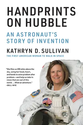 Amprente de mână pe Hubble: Povestea invenției unui astronaut - Handprints on Hubble: An Astronaut's Story of Invention
