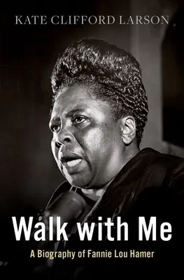 Walk with Me: O biografie a lui Fannie Lou Hamer - Walk with Me: A Biography of Fannie Lou Hamer