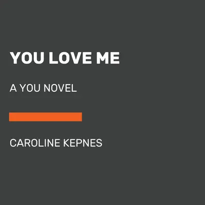 Tu mă iubești: Un roman despre tine - You Love Me: A You Novel