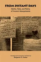 From Distant Days: Mituri, povești și poezii din Mesopotamia antică - From Distant Days: Myths, Tales, and Poetry of Ancient Mesopotamia
