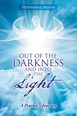Din întuneric și în lumină: Călătoria unui medium - Out of the Darkness and into the Light: A Psychic's Journey