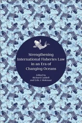 Consolidarea dreptului internațional în domeniul pescuitului într-o eră a schimbării oceanelor - Strengthening International Fisheries Law in an Era of Changing Oceans
