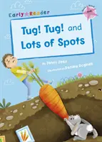Tug! Tug! și Lots of Spots (Early Reader) - Tug! Tug! and Lots of Spots (Early Reader)