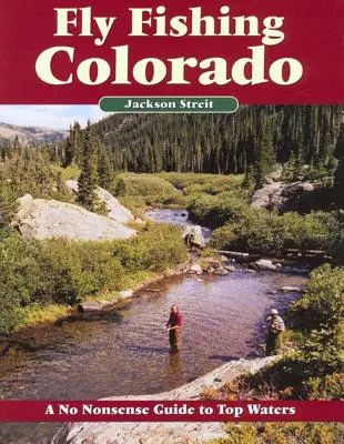 Fly Fishing Colorado: Un ghid fără nonsens pentru ape de top - Fly Fishing Colorado: A No Nonsense Guide to Top Waters