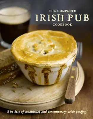 Cartea de bucate completă a puburilor irlandeze - The Complete Irish Pub Cookbook