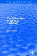 Calea britanică în război 1688 - 2000 (Routledge Revivals) - The British Way in Warfare 1688 - 2000 (Routledge Revivals)