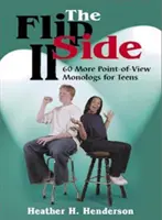 The Flip Side II: Încă 64 de monologuri de tip Point-Of-View pentru adolescenți - The Flip Side II: 64 More Point-Of-View Monologs for Teens