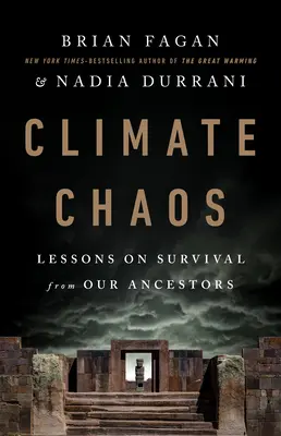 Haosul climatic: Lecții de supraviețuire de la strămoșii noștri - Climate Chaos: Lessons on Survival from Our Ancestors