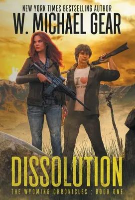 Dizolvarea: Cronicile Wyoming Cartea întâi: Cronicile Wyoming - Dissolution: The Wyoming Chronicles Book One: The Wyoming Chronicles