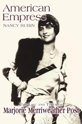 Împărăteasa americană: Viața și epoca lui Marjorie Merriweather Post - American Empress: The Life and Times of Marjorie Merriweather Post