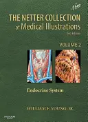 Colecția Netter de ilustrații medicale: The Endocrine System (Sistemul endocrin): Volumul 2 - The Netter Collection of Medical Illustrations: The Endocrine System: Volume 2