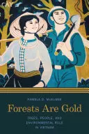Pădurile sunt de aur: Copaci, oameni și reguli de mediu în Vietnam - Forests Are Gold: Trees, People, and Environmental Rule in Vietnam