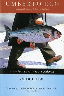 Cum să călătorești cu un somon și alte eseuri - How to Travel with a Salmon & Other Essays