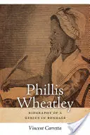 Phillis Wheatley: Biografia unui geniu în robie - Phillis Wheatley: Biography of a Genius in Bondage