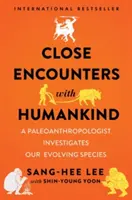 Întâlniri apropiate cu omenirea: Un paleoantropolog investighează evoluția speciei noastre - Close Encounters with Humankind: A Paleoanthropologist Investigates Our Evolving Species