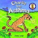 Charlie are astm - Charlie has Asthma
