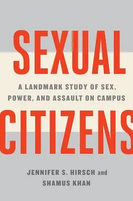 Cetățeni sexuali: Un studiu de referință despre sex, putere și agresiune în campus - Sexual Citizens: A Landmark Study of Sex, Power, and Assault on Campus