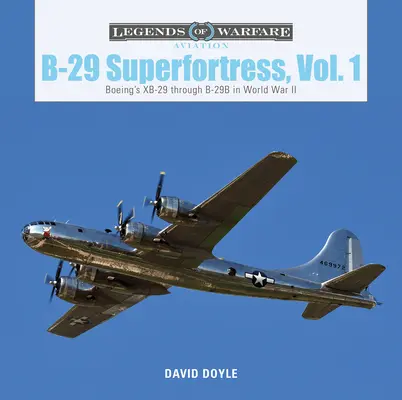 B-29 Superfortress, Vol. 1: Boeing de la XB-29 la B-29B în Al Doilea Război Mondial - B-29 Superfortress, Vol. 1: Boeing's XB-29 Through B-29B in World War II
