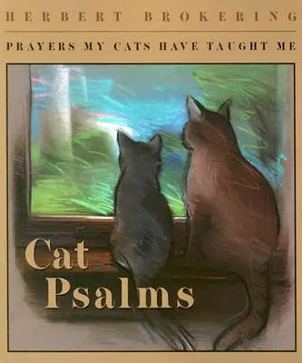 Cat Psalms: Rugăciunile pe care pisicile mele mi le-au predat - Cat Psalms: Prayers My Cats Have Taught Me