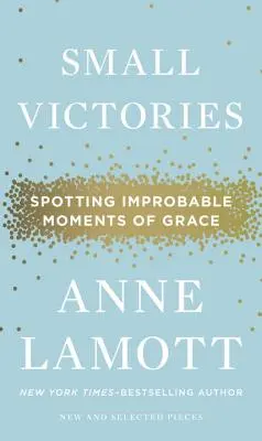 Small Victories: Descoperirea momentelor improbabile de har - Small Victories: Spotting Improbable Moments of Grace