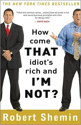 Cum se face că idiotul ăla e bogat și eu nu? - How Come That Idiot's Rich and I'm Not?